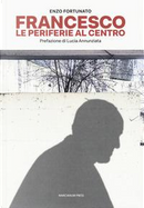 Francesco. Le periferie al centro by Enzo Fortunato