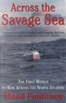 Across the Savage Sea by Maud Fontenoy