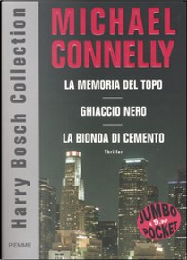 Harry Bosch Collection: La memoria del topo­ - Ghiaccio nero­ - La bionda di cemento by Michael Connelly
