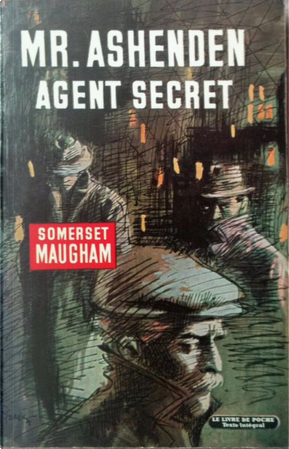 Mr. Ashenden agent secret by Somerset Maugham