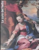 La cura del bello. Musei, storie, paesaggi per Corrado Ricci. Catalogo della mostra (Ravenna, 9 marzo-22 giugno 2008)