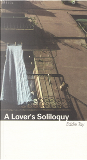 A Lover's Soliloquy by Eddie Tay