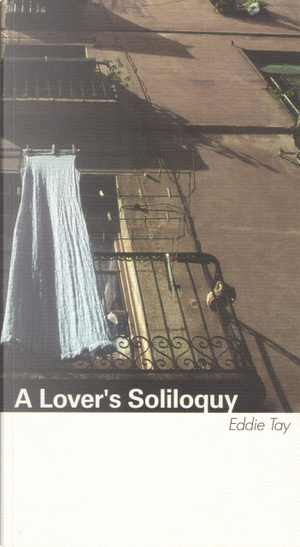 A Lover's Soliloquy by Eddie Tay