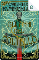 Gli anni del coltello by Evangelisti Valerio