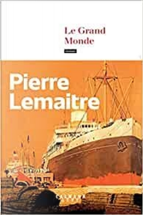 Le Grand Monde by Pierre Lemaitre