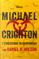 L'evoluzione di Andromeda by Daniel H. Wilson, Michael Crichton