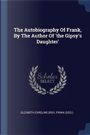 The Autobiography of Frank, by the Author of 'The Gipsy's Daughter' by Elizabeth Caroline Grey