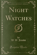 Night Watches (Classic Reprint) by W. W. Jacobs