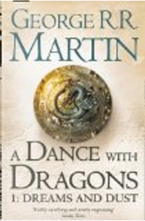 A Dance With Dragons: Part 1 Dreams and Dust by George R.R. Martin