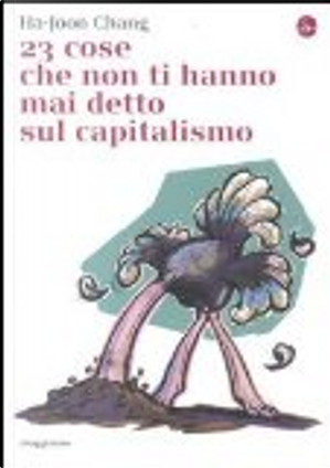 23 cose che non ti hanno mai detto sul capitalismo by Ha-Joon Chang