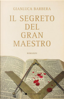 Il segreto del Gran Maestro by Gianluca Barbera