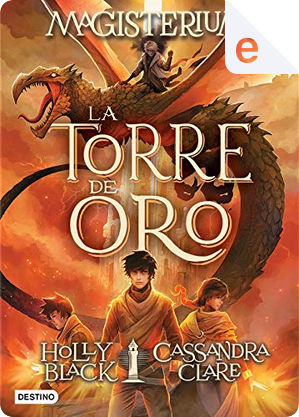 Magisterium. La torre de oro by Cassandra Clare, Holly Black