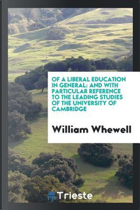 Of a liberal education in general by William Whewell