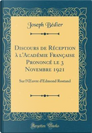 Discours de Réception à l'Académie Française Prononcé le 3 Novembre 1921 by Joseph Bedier