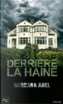 Derriere la Haine by Barbara Abel