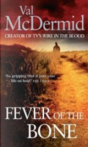 Fever of the Bone by Val McDermid