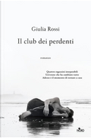 Il club dei perdenti by Giulia Rossi