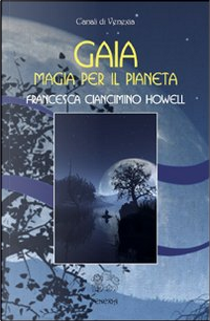 Gaia, magia per il pianeta by Francesca Ciancimino Howell