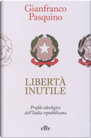 Libertà inutile by Gianfranco Pasquino