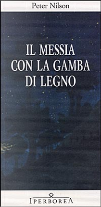 Il messia con la gamba di legno by Peter Nilson