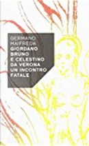 Giordano Bruno e Celestino da Verona by Germano Maifreda