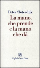 La mano che prende e la mano che dà by Peter Sloterdijk