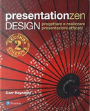 Presentation zen design. Progettare e realizzare presentazioni efficaci by Garr Reynolds