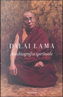Dalai Lama. Autobiografia spirituale by Dalai Lama