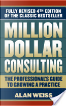 Million Dollar Consulting by Alan WEISS