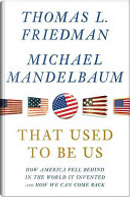 That Used to Be Us by Michael Mandelbaum, Thomas L. Friedman