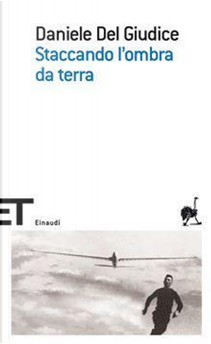 Staccando l'ombra da terra by Daniele Del Giudice