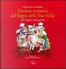 Favoloso ricettario del Regno delle due Sicilie per ragazzi molto golosi by Lietta Valvo Grimaldi