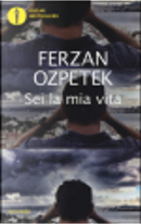 Sei la mia vita by Ferzan Ozpetek