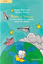 Bimbi e viaggi by Michela Toffali, Milena Marchioni