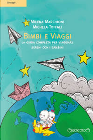 Bimbi e viaggi by Michela Toffali, Milena Marchioni