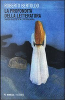 La profondità della letteratura. Saggio di estetica estesiologica by Roberto Bertoldo