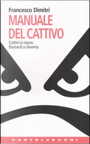 Il manuale del cattivo by Francesco Dimitri