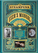 The Steampunk User's Manual by Desirina Boskovich, Jeff VanderMeer