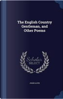 The English Country Gentleman, and Other Poems by John Lloyd
