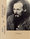 El Sueño del Príncipe by Fyodor M. Dostoevsky