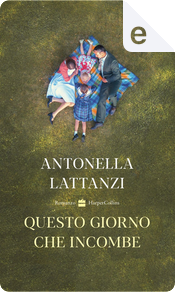 Questo giorno che incombe by Antonella Lattanzi
