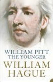 William Pitt the Younger by William Hague