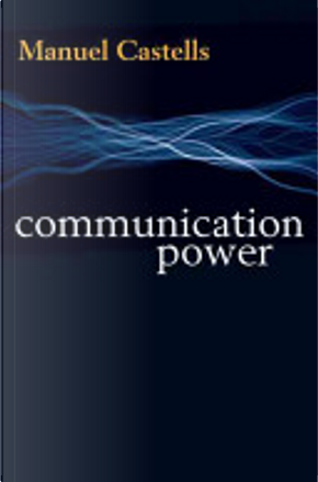 Communication Power by Manuel Castells
