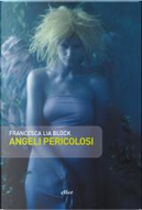 Angeli Pericolosi by Francesca L. Block