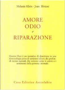 Amore, odio e riparazione by Joan Riviere, Melanie Klein
