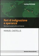 Reti di indignazione e speranza. Movimenti sociali nell'era di internet by Manuel Castells