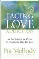 Facing Love Addiction by Andrea Wells Miller, J.Keith Miller, Pia Mellody