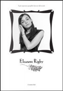 Eleanore Rigby by Alberto Schiavone, Enzo Furfaro, Pasha Malla, Teodoro Lorini, Tommaso Rooms