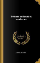 Poèmes Antiques Et Modernes by Alfred de Vigny
