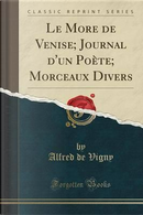 Le More de Venise; Journal d'un Poète; Morceaux Divers (Classic Reprint) by Alfred de Vigny